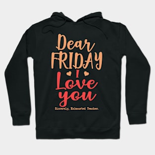 Teacher's day. Dear Friday, I Love You. Hoodie